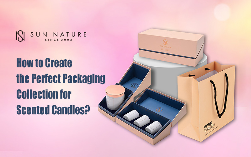 How To Create The Perfect Packaging Collection for Scented Candles?
