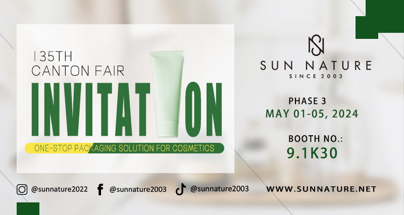 Invitation To Explore SUN NATURE's Cosmetics Packaging at The 135th Canton Fair